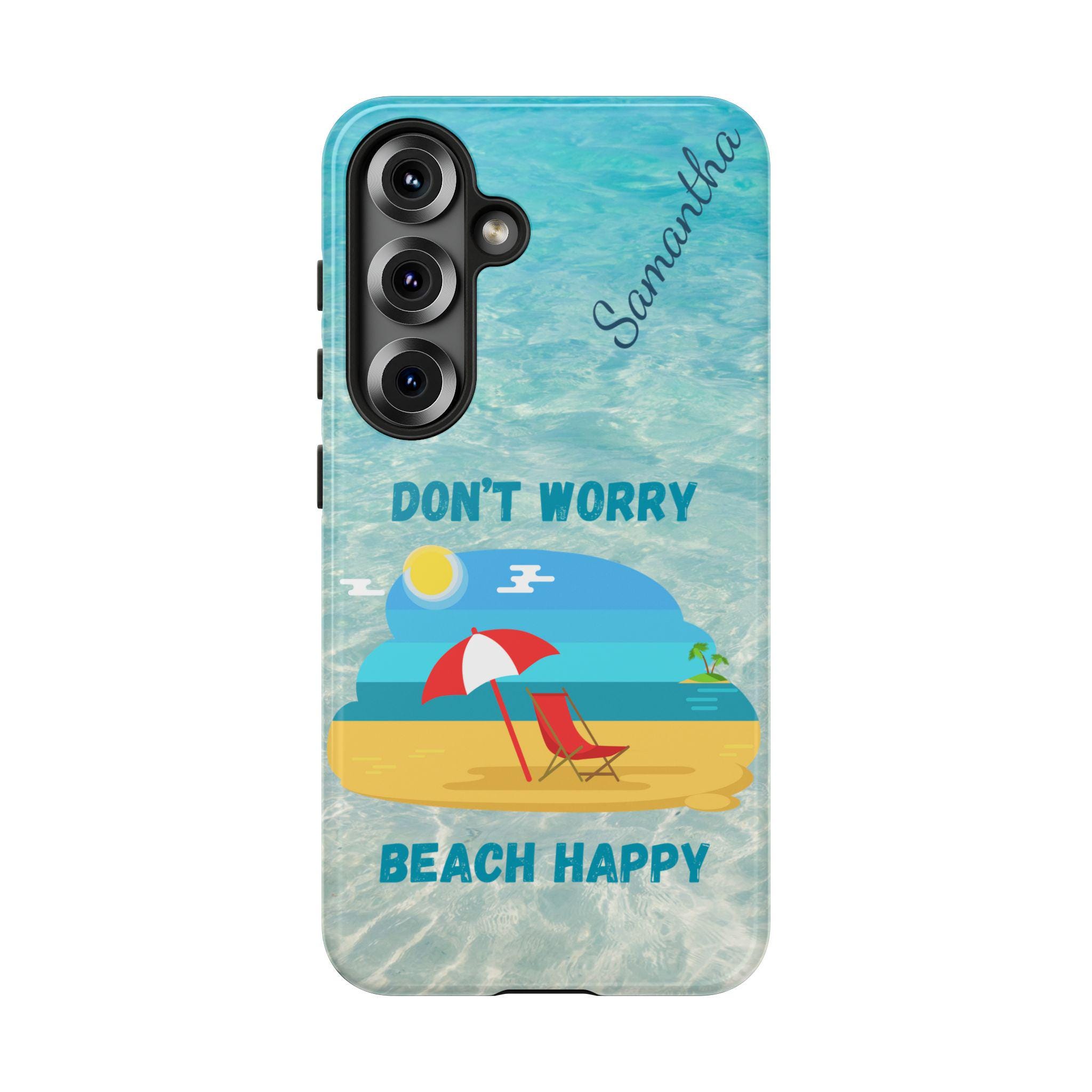 Personalized Don't Worry Beach Happy Samsung Galaxy S25, S24, S23, S22, S21 Phone Cases. A Colorful Beach Chair and Umbrella by the Ocean