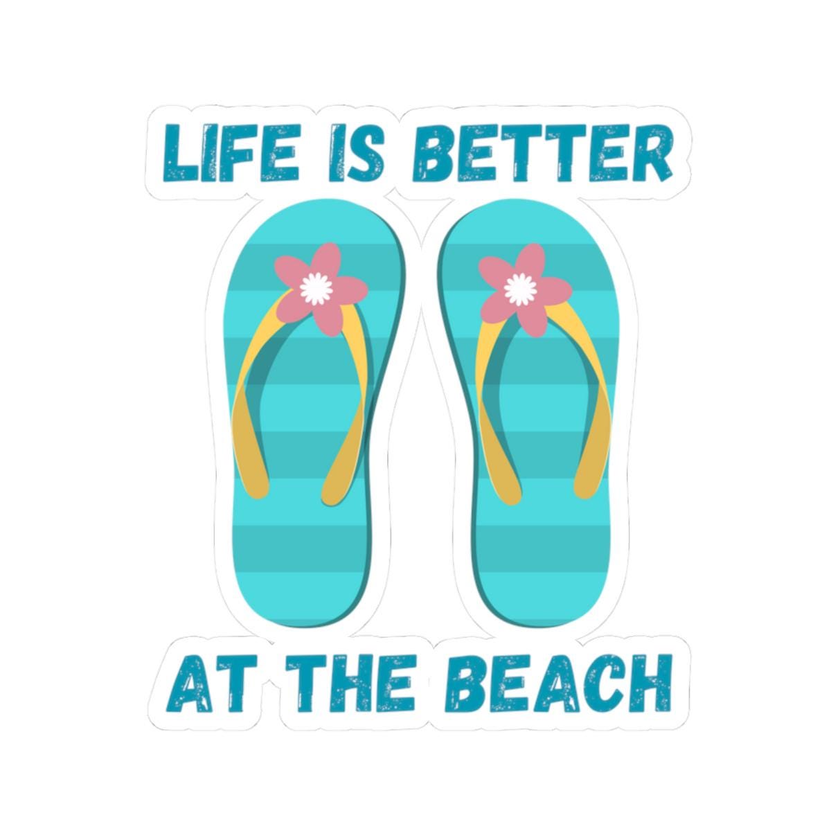 Life is Better at the Beach Sticker with Transparent or White edges. Add this Flip Flop Beach sticker to your bottle, computer or books!