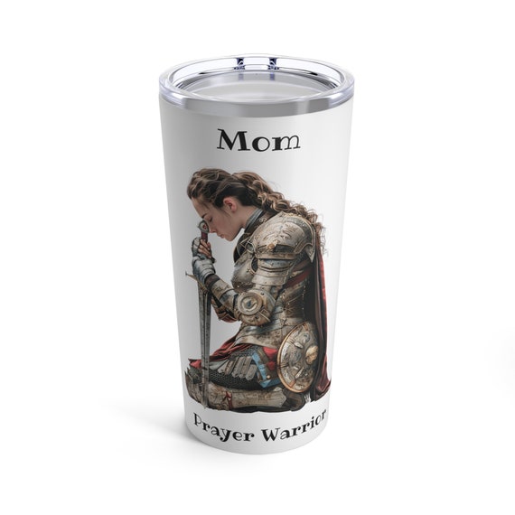 Prayer Warrior MOM Coffee Tumbler 20 Oz, Gift for Christian Mom, Prayer Warrior cup, Armor of God, Warrior of Faith, Christian Woman tumbler