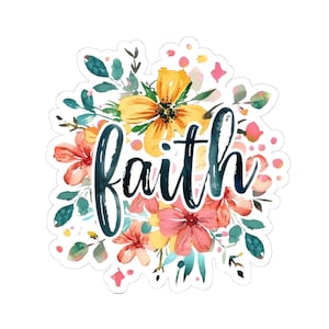 Faith with Flowers Sticker with Transparent or White Edges. Add this amazing Faith with Flowers Sticker to your bottle, computer or books!