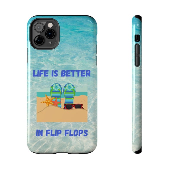 Life is Better in Flip Flops iPhone 11 Cases