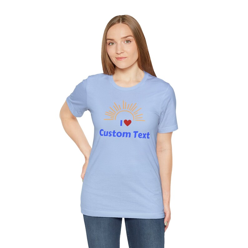 Personalized I Love Custom Text Unisex TShirt, Custom Shirt, I love custom shirt, Add your own text shirt Baby Blue