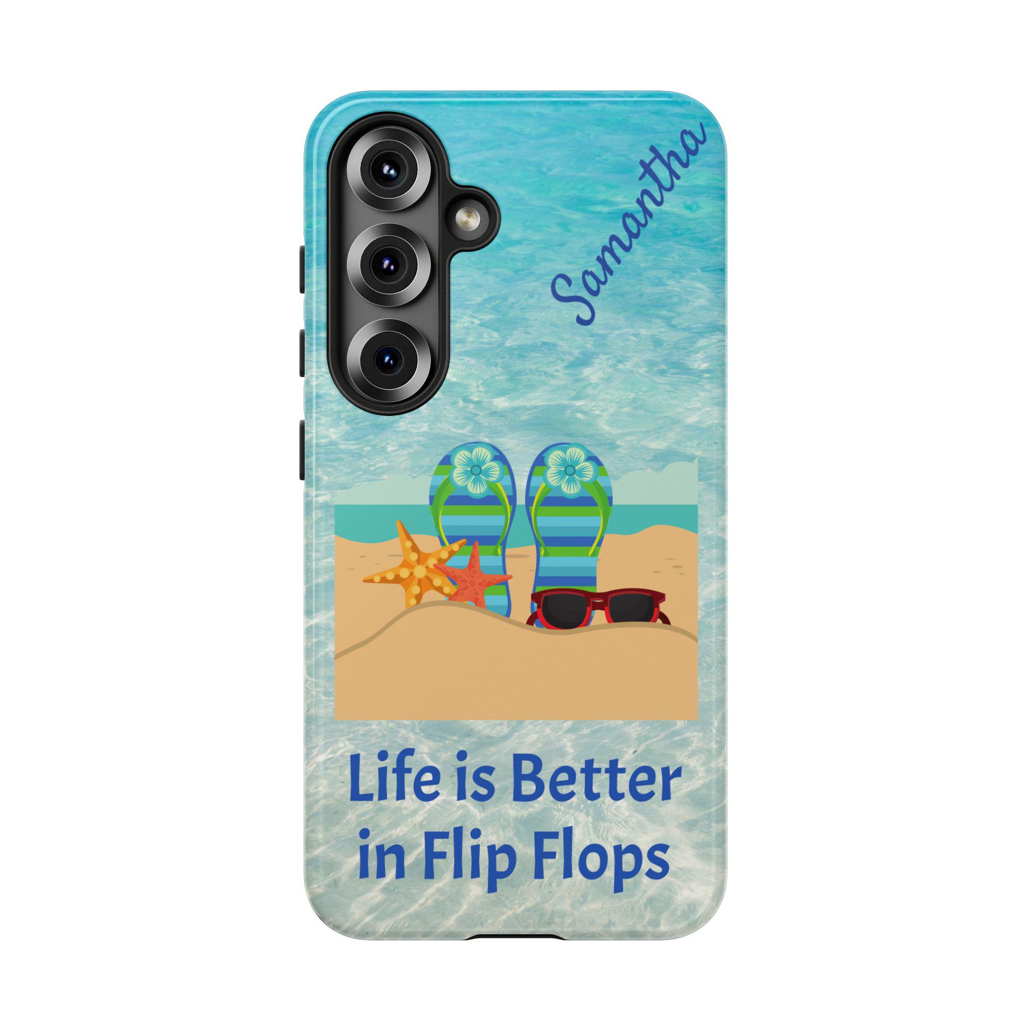 Personalized Life is Better in Flip Flops Samsung S25, S24, S23, S22, S21 Phone Cases. Add Custom name for your favorite Beach Lover!