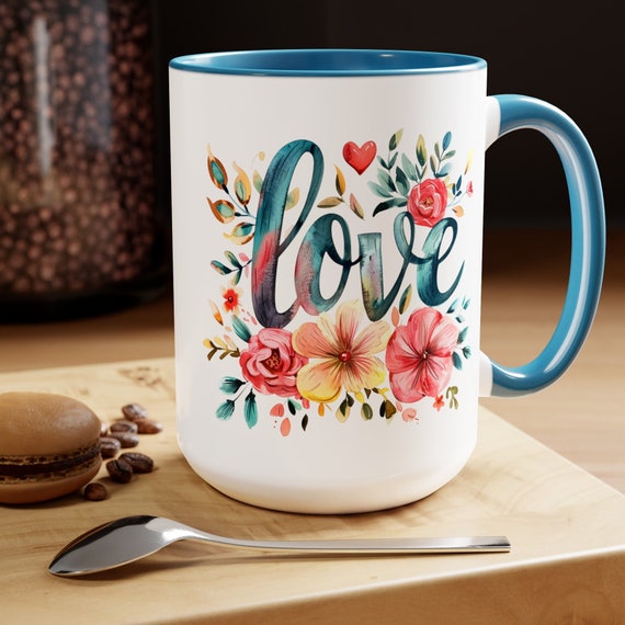 Love and Flowers Coffee Cup 15 Oz, This is the perfect gift for your Christian friend, Gift for wife, Gift for Mom, daughter or teacher!