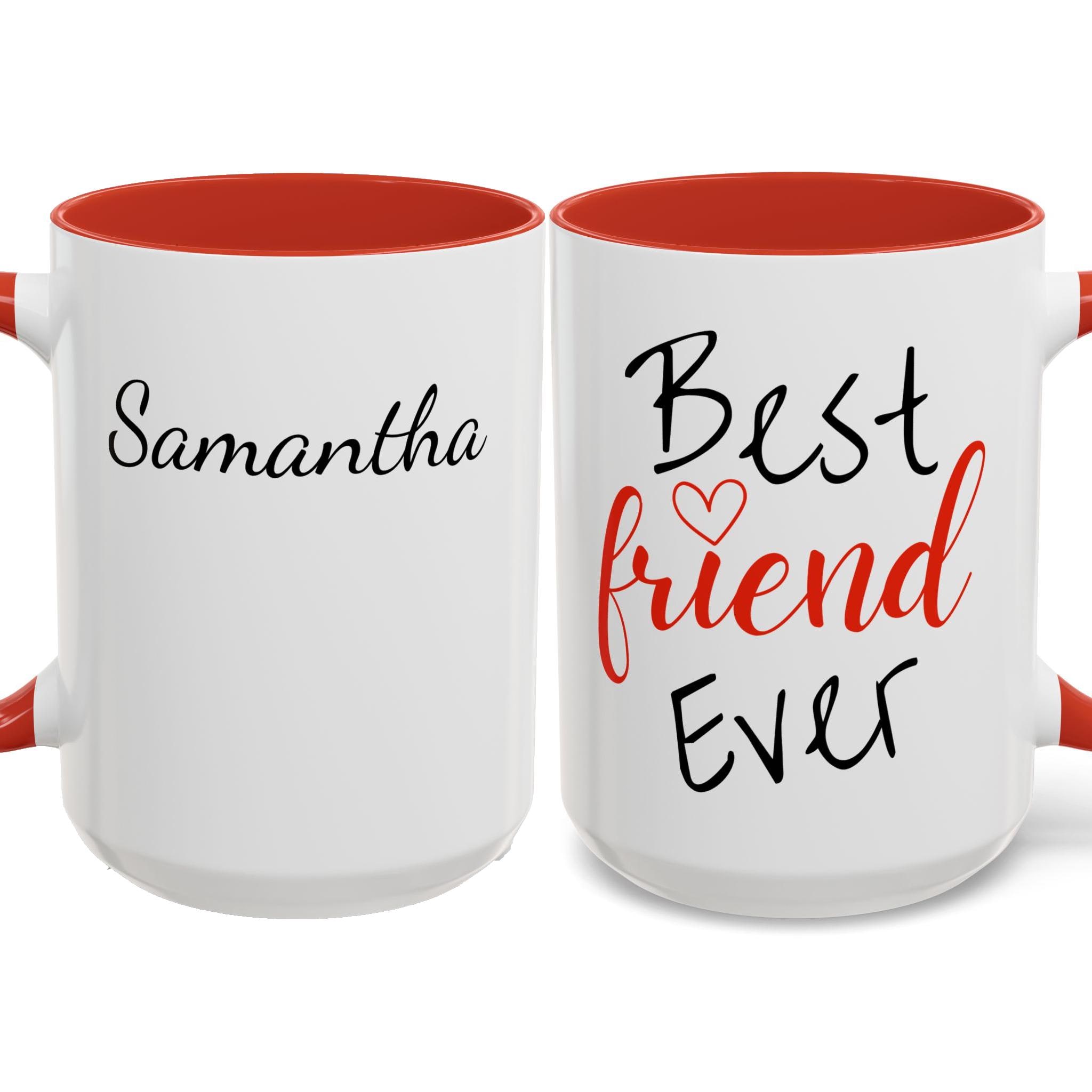 Best Friend Ever Personalized Coffee Cup 15 oz. Six colors available. Custom name is optional. This is a perfect mug for your Best Friend!