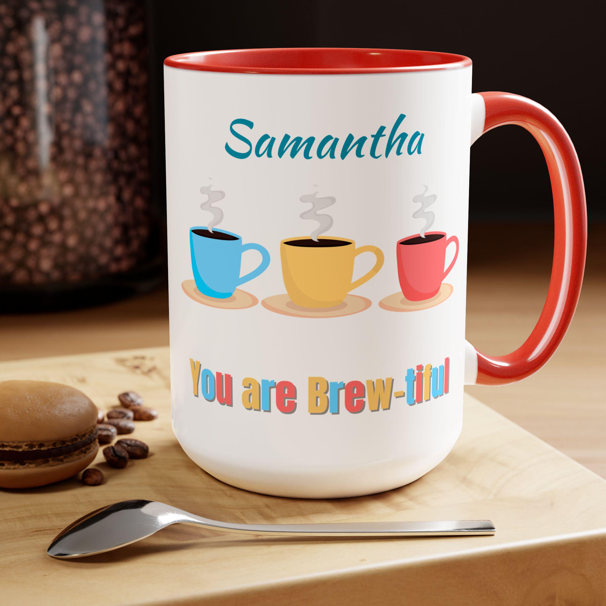 Personalized You are Brew-tiful Coffee Cup 15oz, Perfect mug gift for your favorite coffee lover, girl friend, or special person