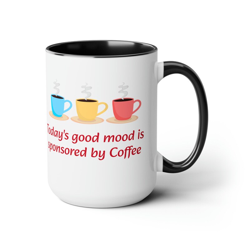 Today's Good Mood is Sponsored by Coffee Mug 15oz image 7