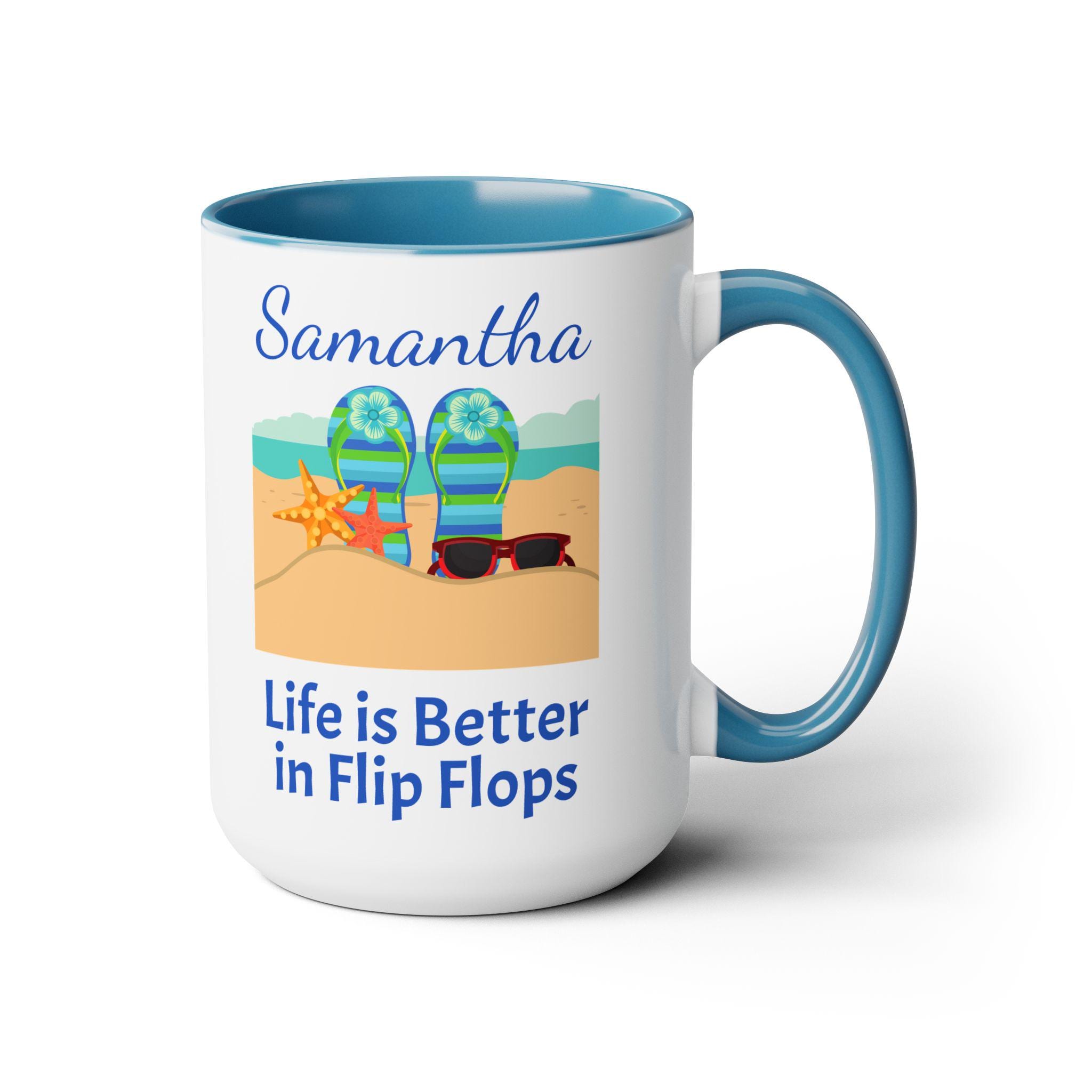 Personalized Life is Better in Flip Flops Coffee Mugs, 15oz. Custom Coffee Cup with Flip Flops and the Beach for your favorite Beach Lover!