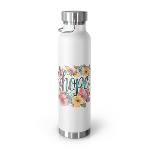 Hope and Flowers Copper Vacuum Insulated Bottle, 22oz. This is the perfect gift for your Christian friend, wife, daughter or teacher image 1