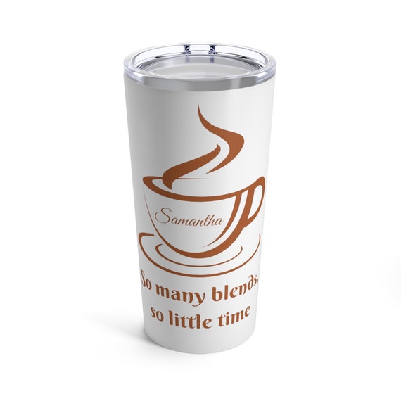 Personalized So Many Blends so Little Time Tumbler 20oz, Perfect custom cup for your favorite coffee lover!