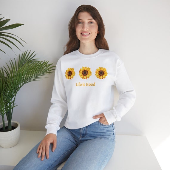 Three Sunflowers Life is Good Sweatshirt, Sunflower Sweatshirt, Botanical Shirt