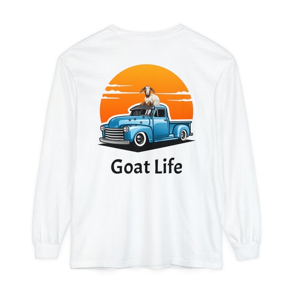 Goat Life Unisex Long Sleeve T-Shirt, Great funny goat shirt, Dairy Goat Rancher, Boer Goat shirt, Boer Goat Lover, Goat shirt