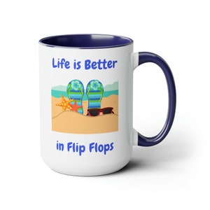 Life is Better in Flip Flops Coffee Mugs, 15oz image 1