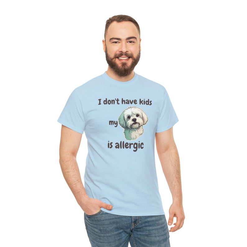 I Don't Have Kids My Maltese is Allergic T-shirt, Dog is Allergic, Dog Dad, Dog Dad Shirt, Funny dog shirt, dog lover, pet personality Light Blue