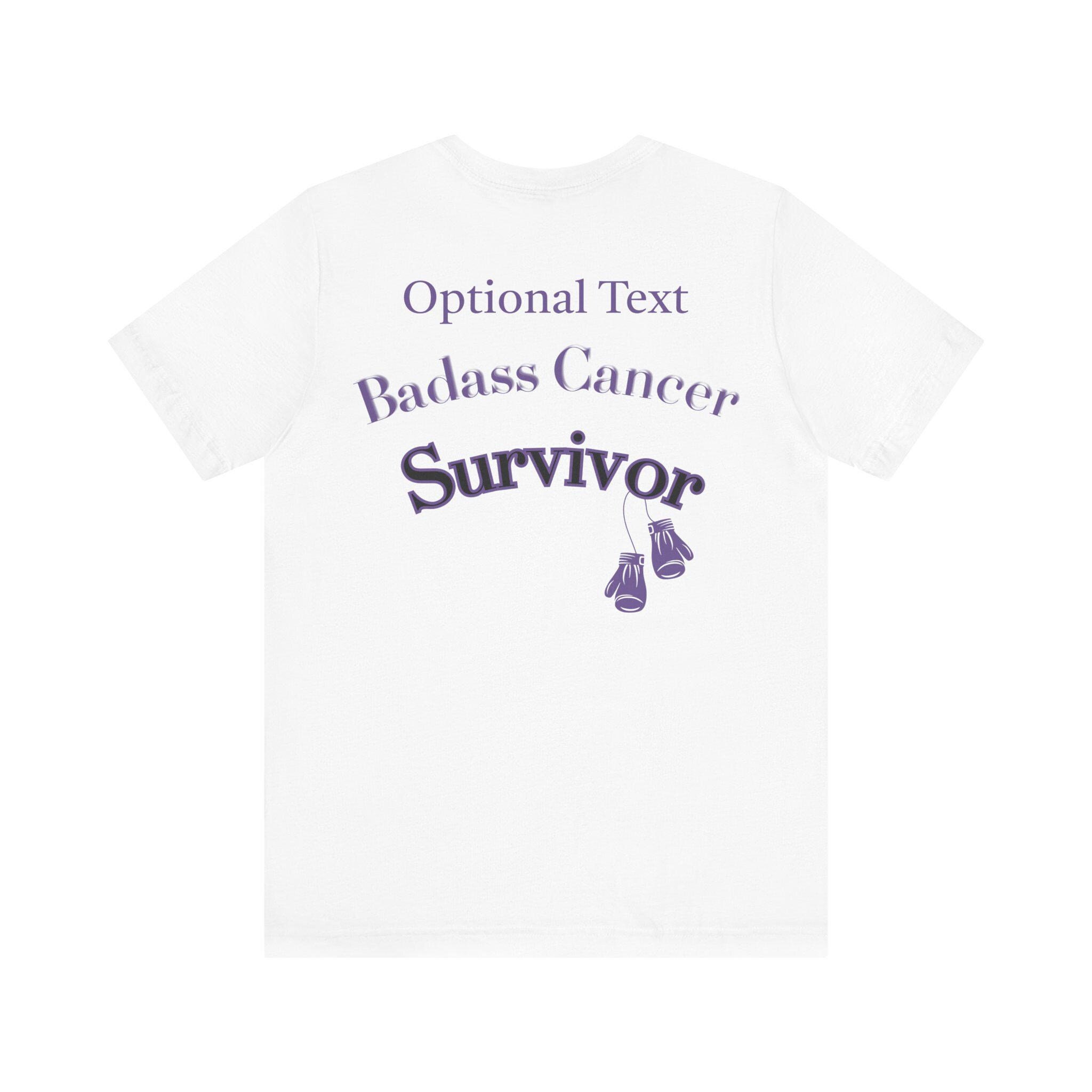 Cancer Survivor TShirt Badass All Cancers Personalization Optional. Add a Custom Text to make this the perfect gift for your Cancer Survivor