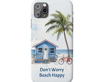 Don't Worry Beach Happy iPhone 11 Phone Case. Gift for the beach lover in your life or yourself. Gift for Mom, Gift for Wife