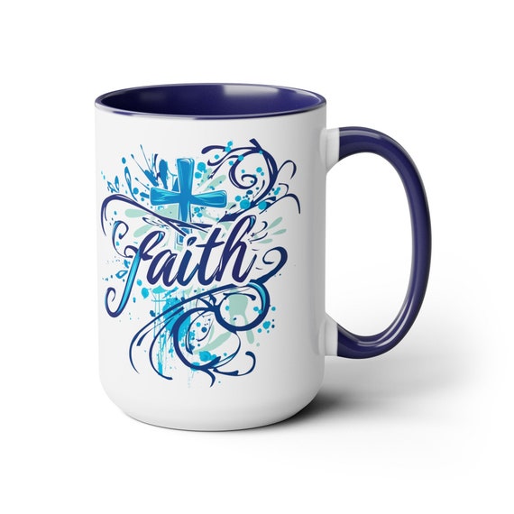 Faith in Blue Coffee Cup 15 Oz, This is the perfect gift for your Christian friend, Gift for wife, Gift for Mom, daughter or teacher!