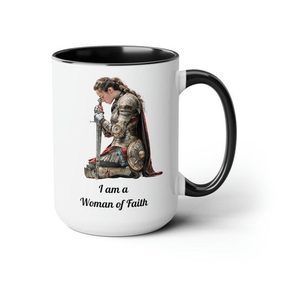 Woman of Faith Warrior Coffee Cup 15 Oz, Prayer Warrior, Armor of God, Warrior of Faith, Christian Woman