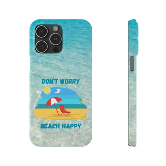 Don't Worry Beach Happy iPhone 15 Phone Cases