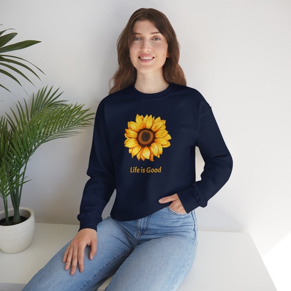 Life is Good Sunflower SweatShirt, Sunflower SweatShirt, Botanical Shirt