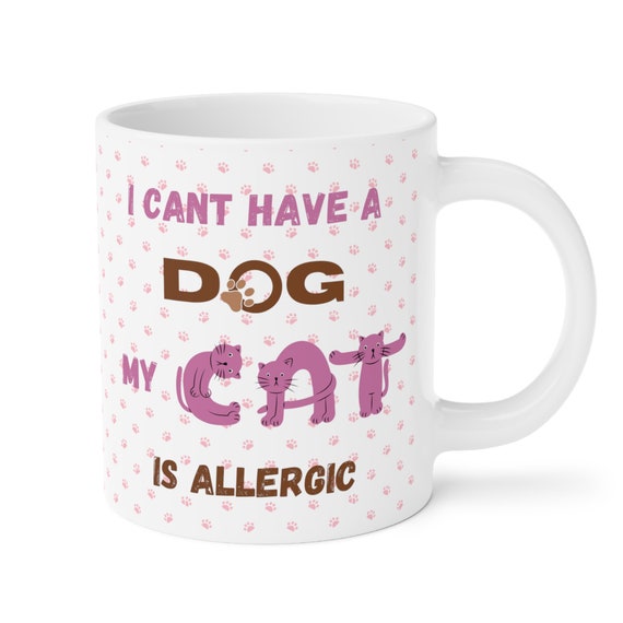 My Cat is Allergic Coffee Cup. Funny cat saying, I can't have a dog my cat is allergic, Cat Mom Gift, Cat Lover Gift, Crazy Cat Lady