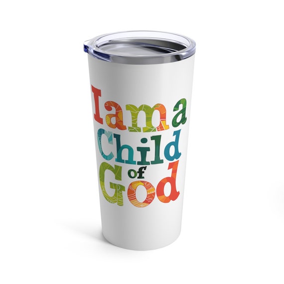 I am a Child of God Coffee Tumbler 20 Oz,  Child of God, Child of Jesus, Christian travel mug, Christian Woman tumbler