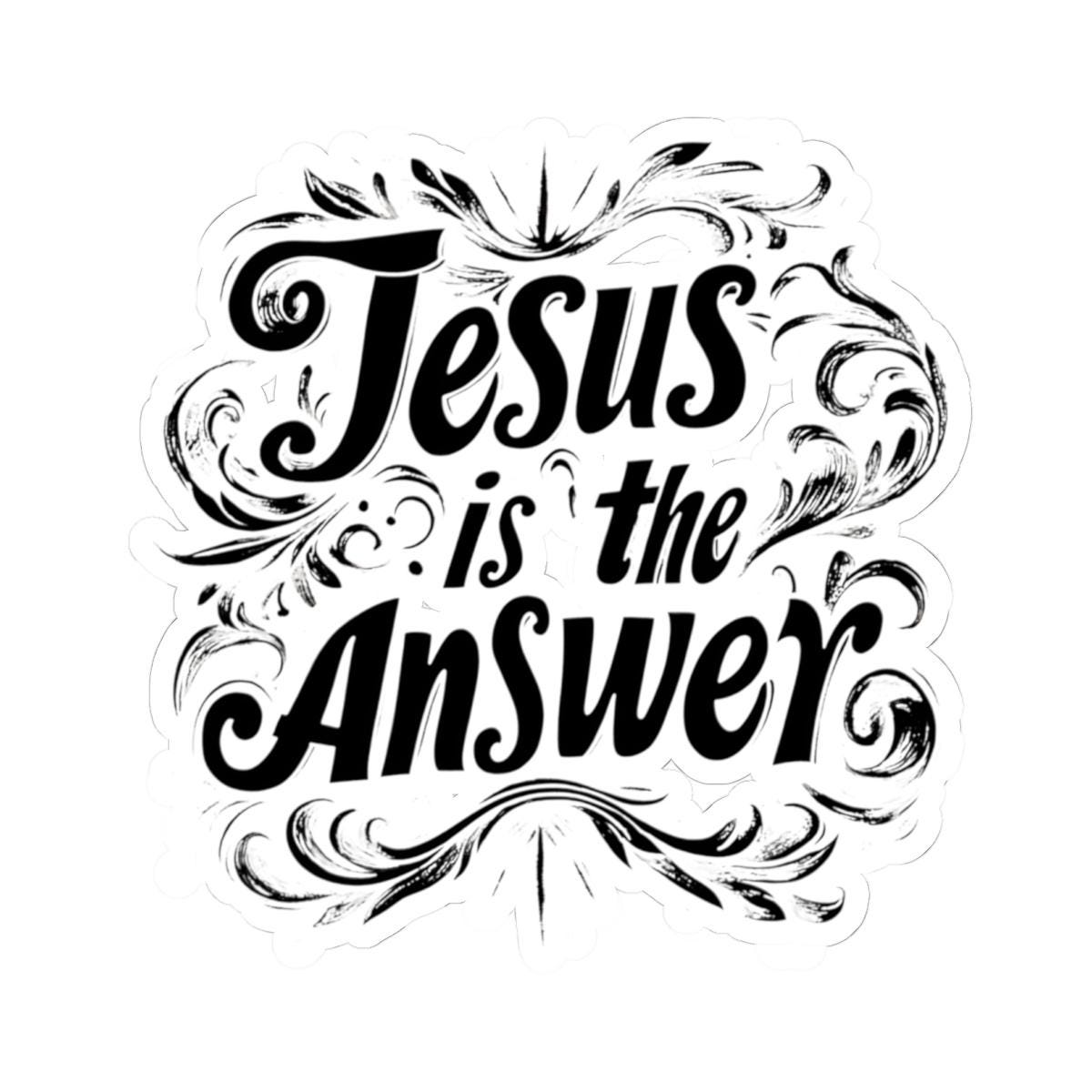 Jesus is the Answer Sticker with Transparent or White Edges. Add this Jesus is the Answer image to your bottle, computer or books!