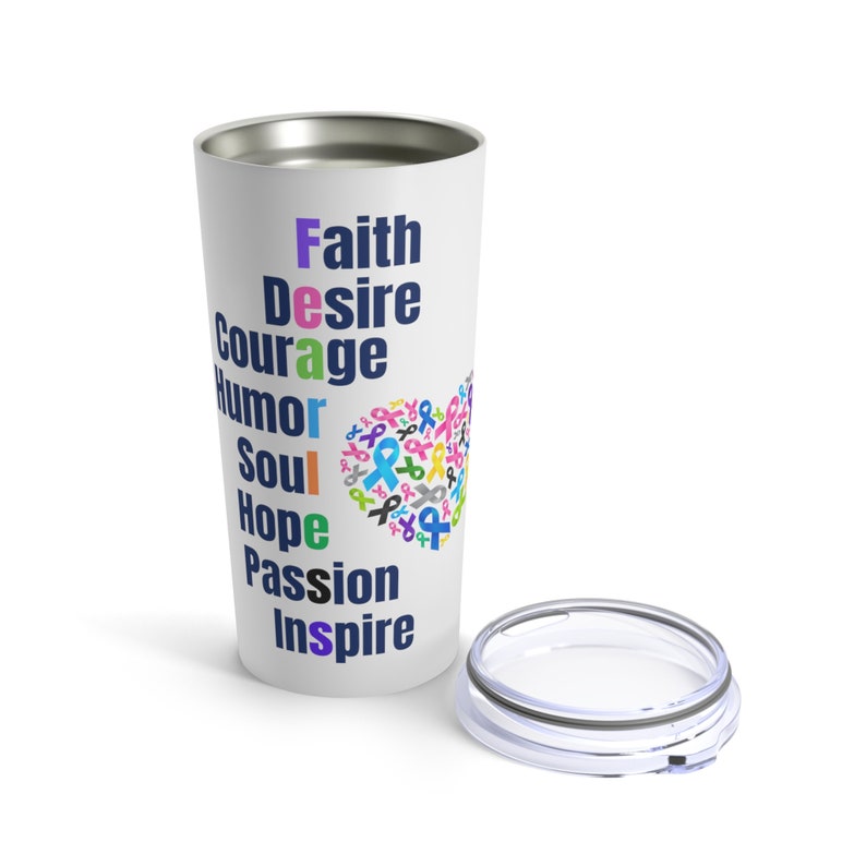 Faith Desire Courage Humor Soul Hope Passion Inspire. Fearless Tumbler 20oz image 3