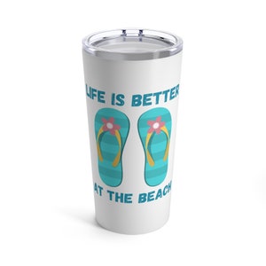 Life is Better at the Beach Tumbler 20oz image 1