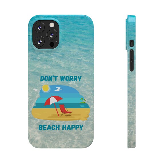 Don't Worry Beach Happy iPhone 12 Phone Cases