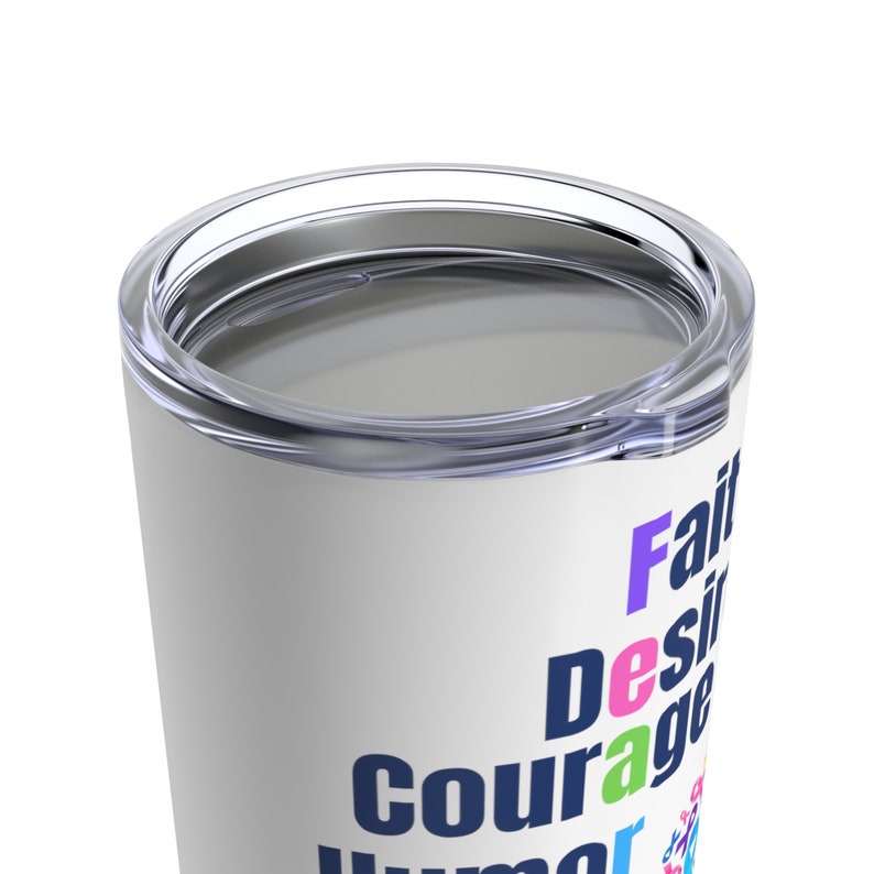 Faith Desire Courage Humor Soul Hope Passion Inspire. Fearless Tumbler 20oz image 4