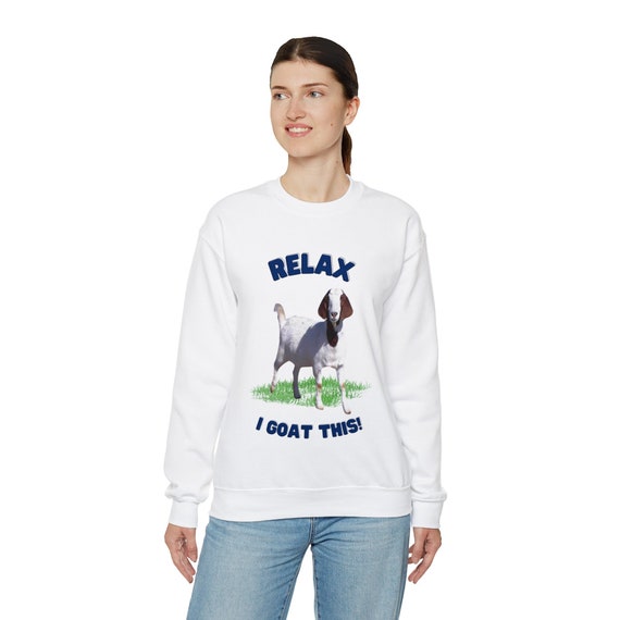 Relax I Goat This Unisex Sweatshirt, Great funny goat shirt, Boer Goat Rancher, Boer Goat shirt, Boer Goat Lover, Goat sweatshirt