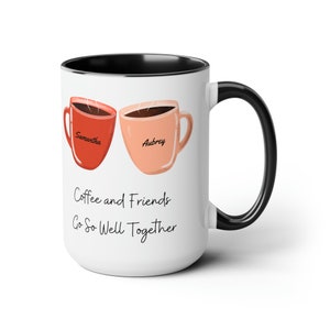 Personalized Coffee and Friends Coffee Cup, 15oz. Add your names to make this a custom personalized coffee gift for your best friend image 7