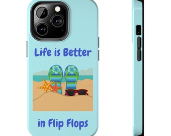 Life is Better in Flip Flops iPhone 13 Cases