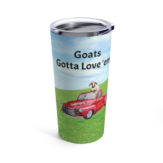 Gotta Love Goats Tumbler. So Funny! Boer Goat tumbler, Goat Rancher, Boer Goat cut, Funny Goat insulated cup