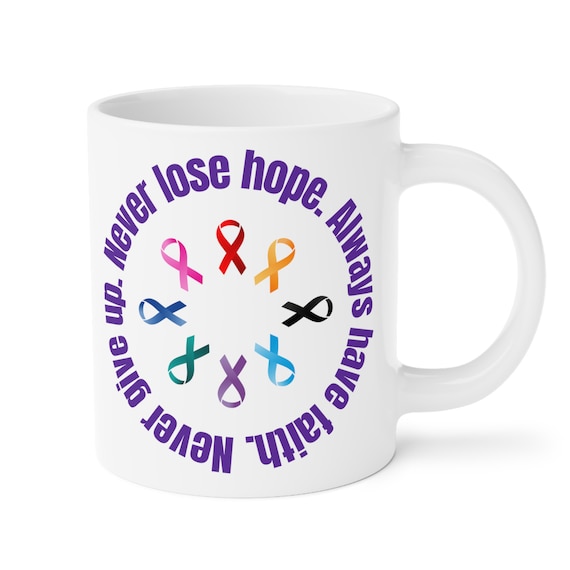 Never Give up. Never Lose Hope. Ceramic Mugs 15/20 oz. Cancer awareness, cancer fighter, cancer warrior, cancer encouragement, cancer gift