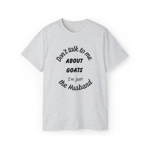 Don&#39;t talk to me about goats T-shirt, Goat shirt, Goat Rancher, Goat Tshirt, Funny Goat Shirt
