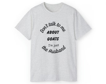 Don't talk to me about goats T-shirt, Goat shirt, Goat Rancher, Goat Tshirt, Funny Goat Shirt