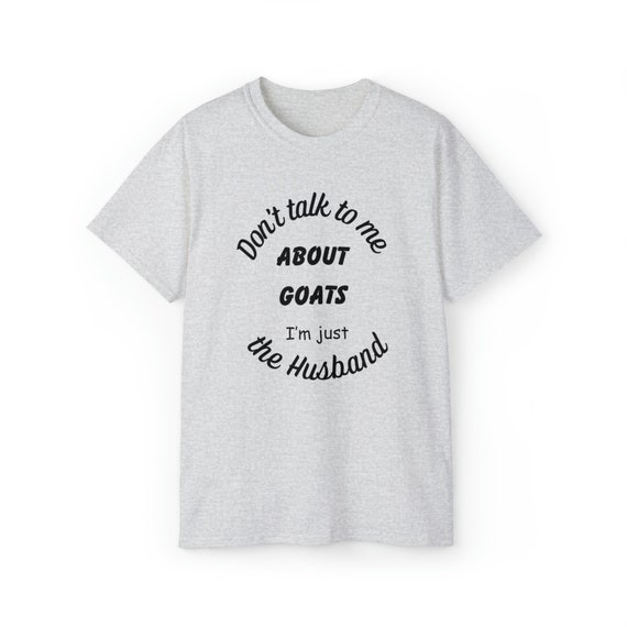 Don't talk to me about goats T-shirt, Goat shirt, Goat Rancher, Goat Tshirt, Funny Goat Shirt