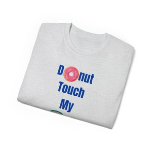 Donut Touch My Coffee T-shirt, coffee shirt, I love coffee, coffee saying, good coffee, coffee graphic, gift for mom, gift for coffee lover image 3