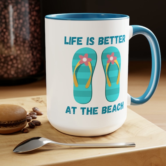 Life is Better at the Beach Coffee Mugs, 15oz