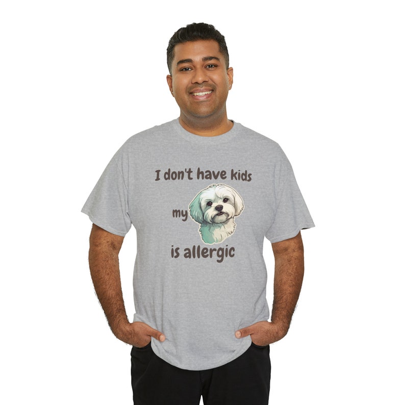 I Don't Have Kids My Maltese is Allergic T-shirt, Dog is Allergic, Dog Dad, Dog Dad Shirt, Funny dog shirt, dog lover, pet personality image 4