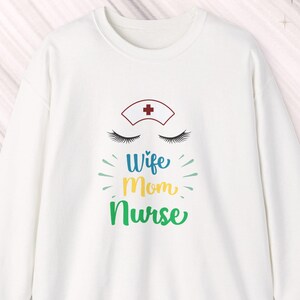 Wife Mom Nurse Sweatshirt: 50% cotton/polyester sizes S-3X