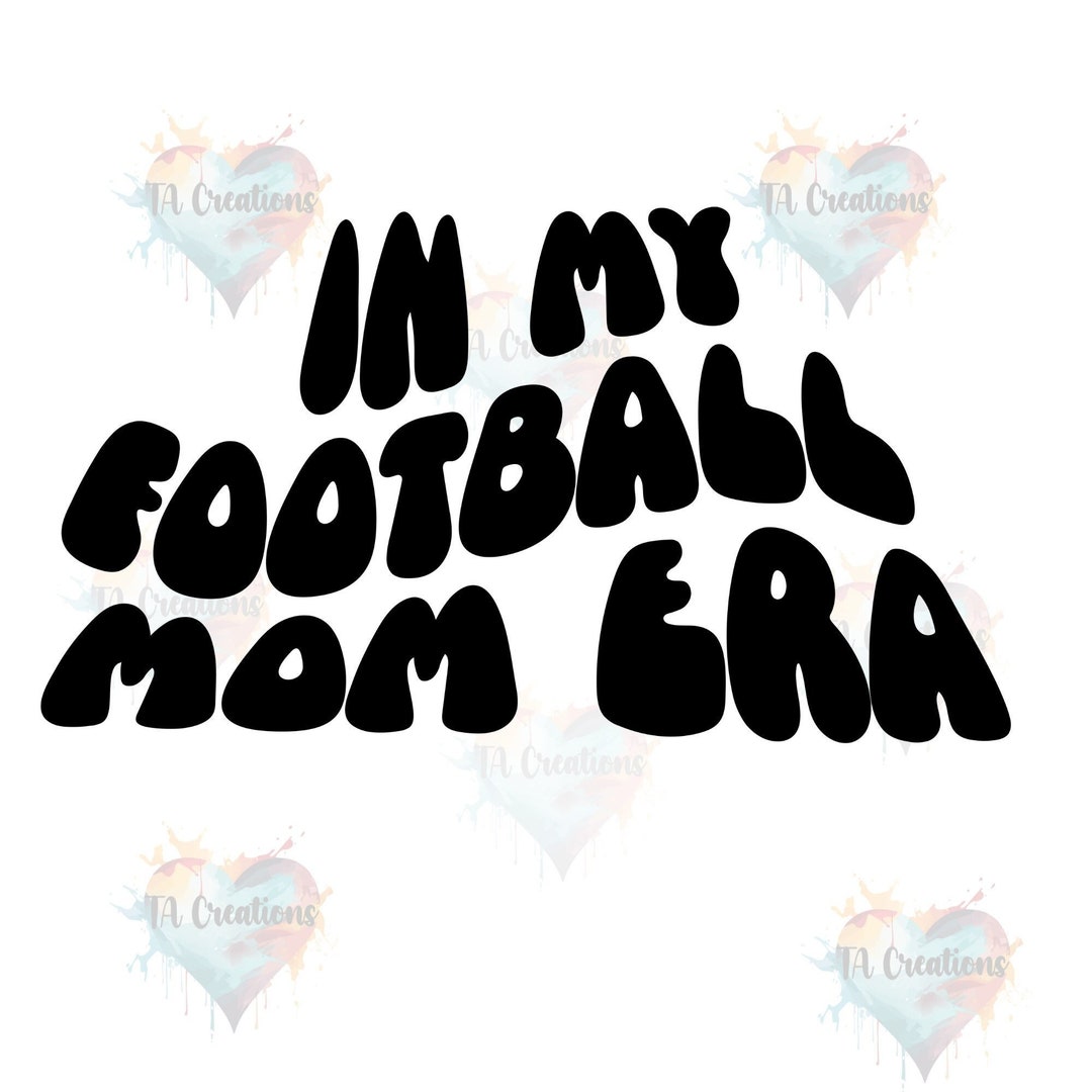 Football Mom Era Svg, PNG, in My Football Mom Era, Game Day, Soccer Svg
