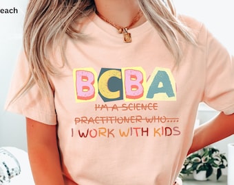 Funny Behavior Analyst Shirt, I work with Kids Tshirt, Graduation Gift for BCBA, ABA Therapy Clothes, Behavior Specialist Tee, ABA Therapist