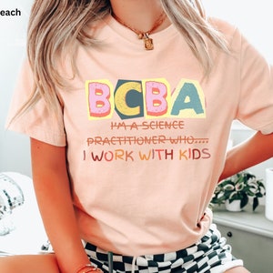 Funny Behavior Analyst Shirt, I work with Kids Tshirt, Graduation Gift for BCBA, ABA Therapy Clothes, Behavior Specialist Tee, ABA Therapist