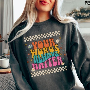 Your Words Matter Sweater, AAC Speech Therapist, SPED Teacher Inclusion Sweatshirt, Neurodiversity Gift for BCBA, Special Education Teacher