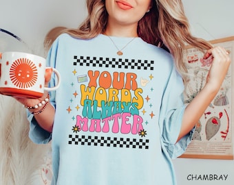 Your Words Matter, AAC Speech Therapist, SPED Teacher Inclusion Shirt, RBT Shirts, Bcba Gift, Speech Therapy,  Special Education Teacher