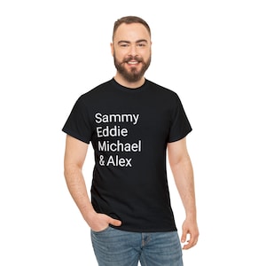Sammy, Eddie, Michael, & Alex - Unisex Heavy Cotton Tee