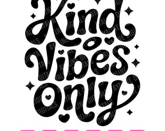 Kind Vibes Only SVG: Positive Quote, Cricut Cut File (Digital Download)